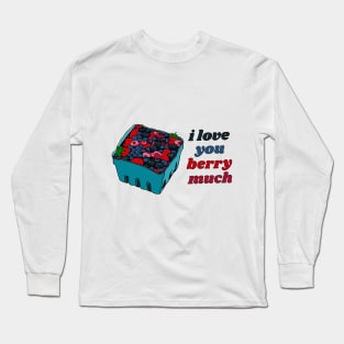 I Love You Berry Much Long Sleeve T-Shirt